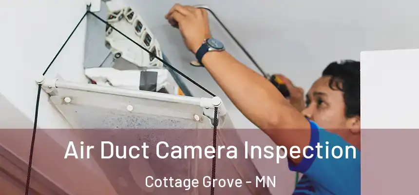  Air Duct Camera Inspection Cottage Grove - MN