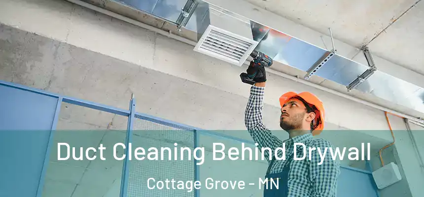  Duct Cleaning Behind Drywall Cottage Grove - MN