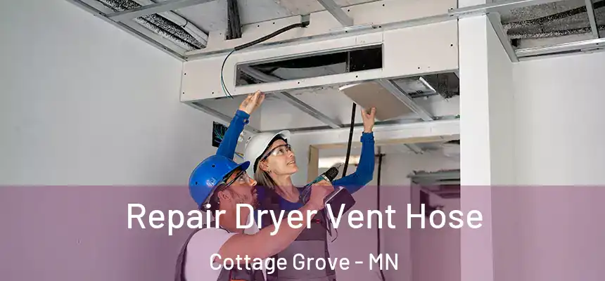 Repair Dryer Vent Hose Cottage Grove - MN