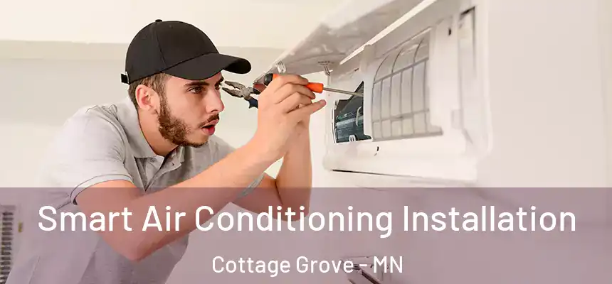  Smart Air Conditioning Installation Cottage Grove - MN