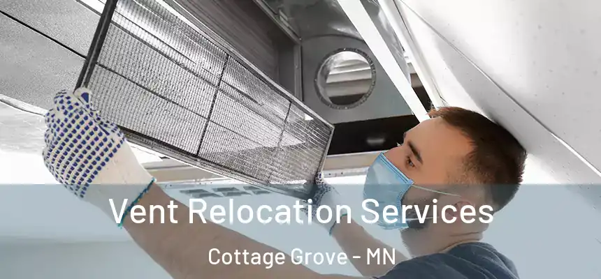  Vent Relocation Services Cottage Grove - MN